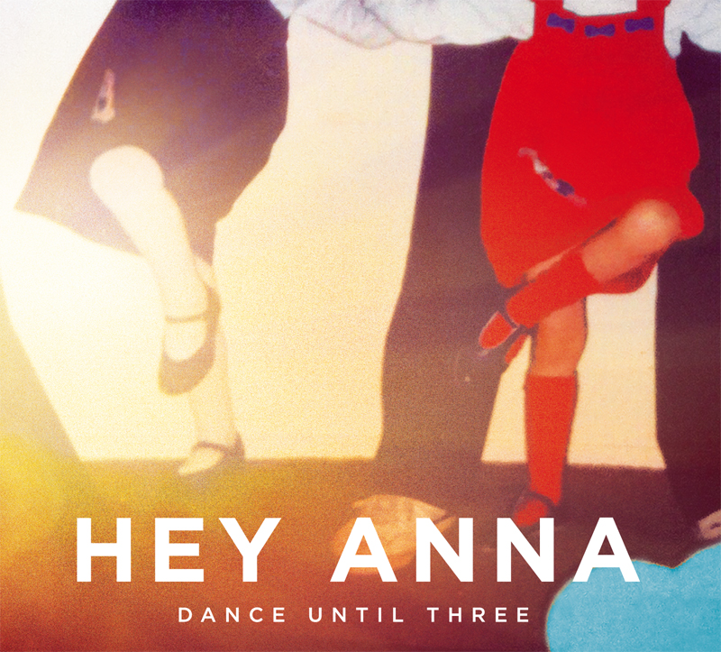 HeyAnna_DanceUntilThree_cover800