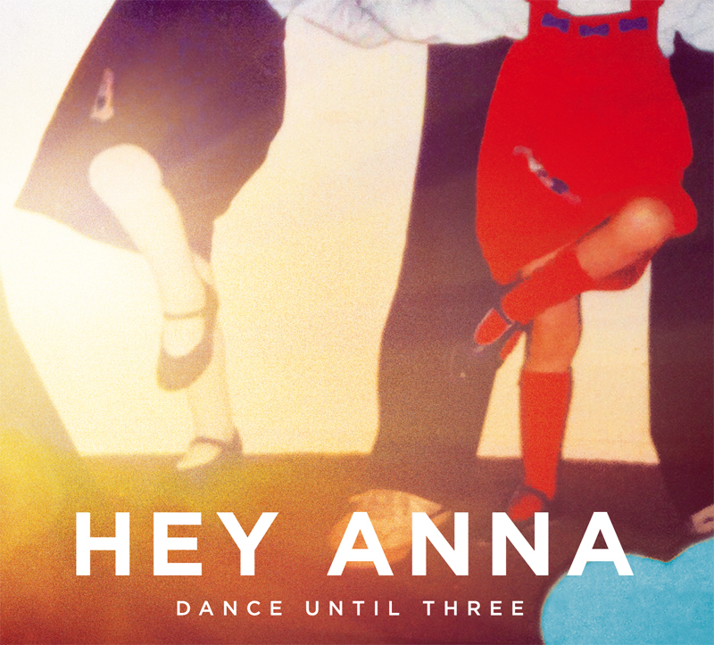 HeyAnna_DanceUntilThree_cover800.jpg